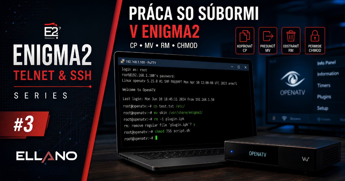 Práca so súbormi v Enigma2 cez Telnet a SSH pomocou príkazov cp mv rm a chmod